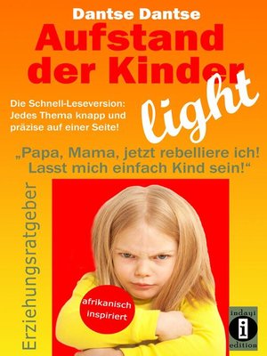 cover image of Aufstand der Kinder – LIGHT – Der Erziehungsratgeber als Schnell-Leseversion, jedes Thema knapp und präzise auf einer Seite!